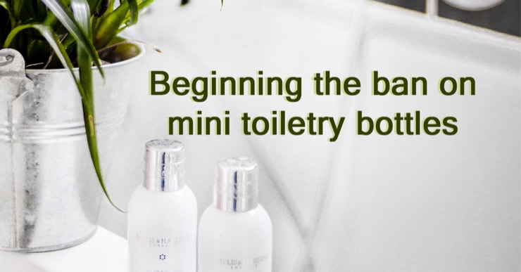 Beginning the ban on mini toiletry bottles: InterContenetal Hotels group had begun to ban single use mini bottles.
